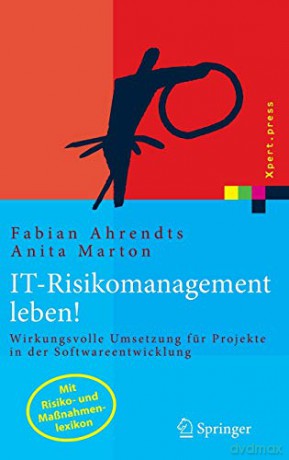 IT-Risikomanagement leben!: Wirkungsvolle Umsetzung für Projekte in der Softwareentwicklung Xpert.press - Fabian Ahrendts [KSIĄŻKA]