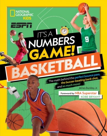 It's a Numbers Game! Basketball: The Math Behind the Perfect Bounce Pass, the Buzzer-Beating Bank Shot, and So Much More! - James Buckley Jr. [KSIĄŻKA]