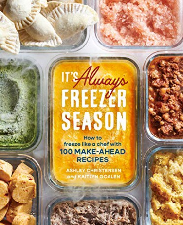It's Always Freezer Season: A Cookbook: How to Freeze Like a Chef with 100 Make-Ahead Recipes: How to Freeze Like a Chef with 100 Make-Ahead Recipes a Cookbook - Ashley Christensen [KSIĄŻKA]