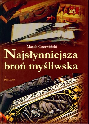 Najsłynniejsza Broń Myśliwska (twarda) - Marek Czerwiński [KSIĄŻKA]