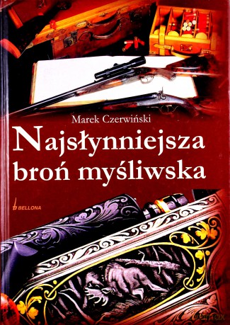 Najsłynniejsza Broń Myśliwska (twarda) - Marek Czerwiński [KSIĄŻKA]