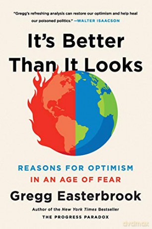 It's Better Than It Looks: Reasons for Optimism in an Age of Fear - Gregg Easterbrook [KSIĄŻKA]