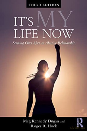 It's My Life Now: Starting Over After an Abusive Relationship - Meg Kennedy Dugan [KSIĄŻKA]