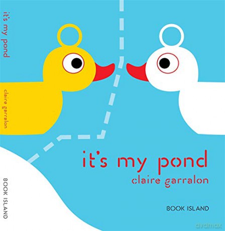 It's My Pond - Claire Garralon [KSIĄŻKA]