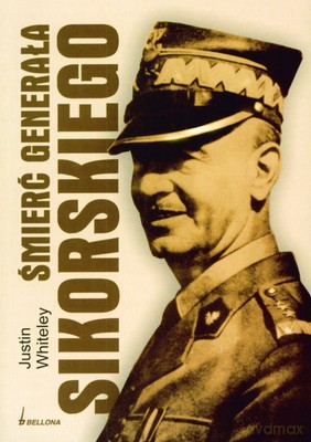 Śmierć Generała Sikorskiego - Justin Whiteley [KSIĄŻKA]
