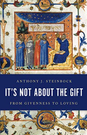 It's Not About the Gift: From Givenness to Loving - Anthony Steinbock [KSIĄŻKA]