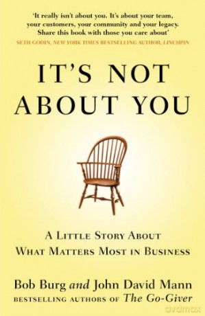 It's Not About You: A Little Story About What Matters Most In Business - John David Mann [KSIĄŻKA]
