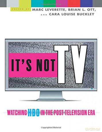 It's Not Tv: Watching HBO in the Post-Television Era - Marc Leverette [KSIĄŻKA]