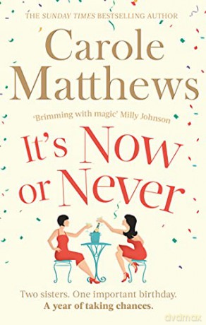 It's Now or Never: A feel-good and funny read from the number one Kindle bestseller - Carole Matthews [KSIĄŻKA]