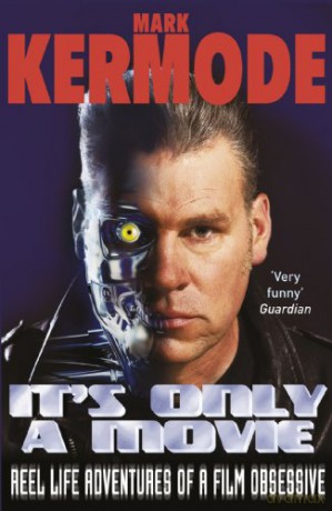 It's Only a Movie: Reel Life Adventures of a Film Obsessive - Mark Kermode [KSIĄŻKA]