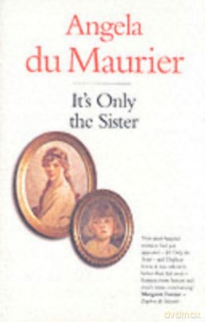 It's Only the Sister - Angela Du Maurier [KSIĄŻKA]