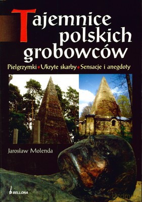 Tajemnice Polskich Grobowców - Jarosław Molenda [KSIĄŻKA]