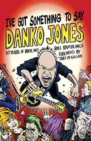 I'Ve Got Something To Say - Danko Jones [KSIĄŻKA]