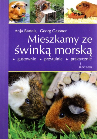 Mieszkamy Ze Świnką Morską - Anja Bartels, Georg Cassner [KSIĄŻKA]