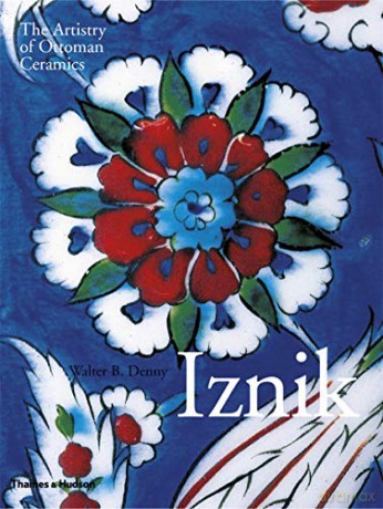 Iznik: The Artistry of Ottoman Ceramics - Walter B. Denny [KSIĄŻKA]