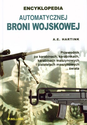 Encyklopedia Automatycznej Broni Wojskowej (twarda) - A. E. Hartink [KSIĄŻKA]