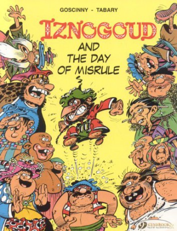 Iznogoud Vol.3: Iznogoud and the Day of Misrule: 03 Adventures of the Grand Vizier Iznogoud - Rene Goscinny [KOMIKS]