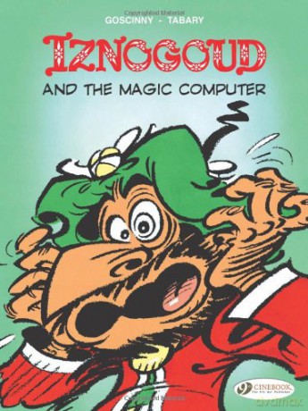 Iznogoud Vol.4: Iznogoud and the Magic Computer: 04 Adventures of the Grand Vizier Iznogoud - Rene Goscinny [KOMIKS]