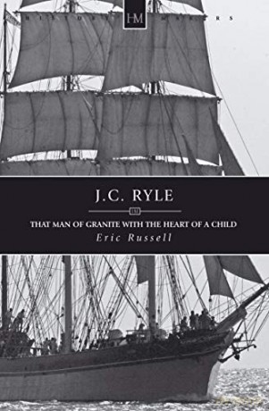 J.C. Ryle: That Man of Granite with the Heart of a Child History Maker - Eric Russell [KSIĄŻKA]