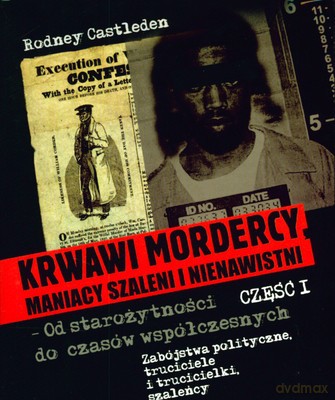 Krwawi Mordercy Maniacy Szaleni I Nienawistni Tom 1/2 - Rodney Castleden [KSIĄŻKA]