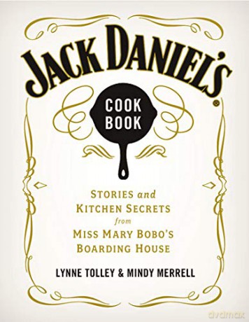 Jack Daniel's Cookbook: Stories and Kitchen Secrets from Miss Mary Bobo's Boarding House - Lynne Tolley [KSIĄŻKA]