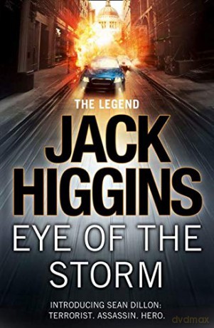 Jack Higgins Eye of the Storm: INTRODUCING SEAN DILLON: TERRORIST. ASSASSIN. HERO.: Book 1 Sean Dillon Series - Jack Higgins [KSIĄŻKA]