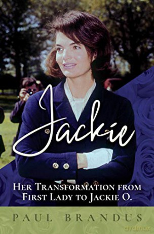 Jackie: Her Transformation from First Lady to Jackie O - Paul Brandus [KSIĄŻKA]