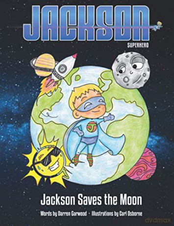 Jackson Saves The Moon: Jackson Superhero: 3 - Mr Darren Garwood [KSIĄŻKA]