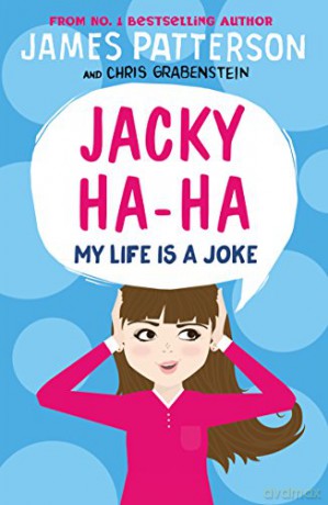 Jacky Ha-Ha: My Life is a Joke: Jacky Ha-Ha 2 Jacky Ha-Ha Series - James Patterson [KSIĄŻKA]