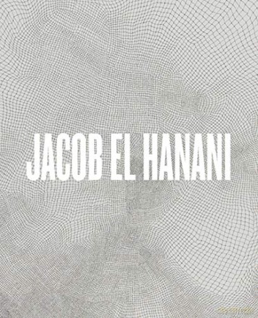 Jacob El Hanani: Recent Works on Canvas - Acquavella Galleries [KSIĄŻKA]