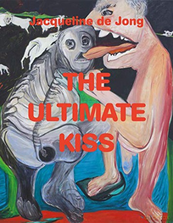 Jacqueline de Jong: The Ultimate Kiss - Nina Weijers [KSIĄŻKA]