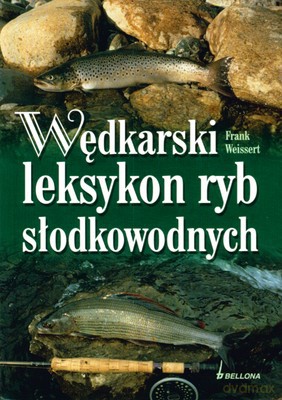 Wędkarski Leksykon Ryb Słodkowodnych - Frank Weissert [KSIĄŻKA]