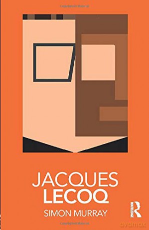 Jacques Lecoq Routledge Performance Practitioners - Simon Murray [KSIĄŻKA]