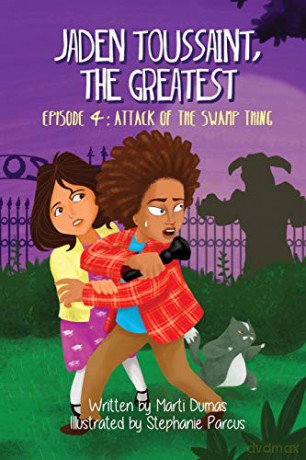 Jaden Toussaint, the Greatest Episode 4: Attack of the Swamp Thing: Volume 4 - Marti Dumas [KSIĄŻKA]
