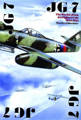 Jagdgeschwader 7 JG 7 The World's First Jet Fighter Unit 1944/1945 Schiffer Military History - Manfred Boehme [KSIĄŻKA]