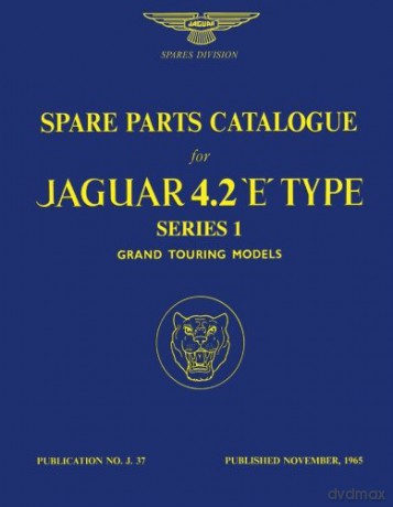 Jaguar 4.2 'E'-Type Series 1 Grand Touring Models Spare Parts Catalogue: J.37 Official Parts Catalogue S. [KSIĄŻKA]