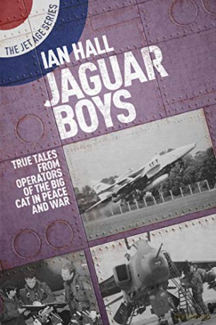 Jaguar Boys: True Tales from Operators of the Big Cat in Peace and War Jet Age: True Tales from the Operators of the Big cat in Peace and War: 5 The Jet Age Series - Ian Hall [KSIĄŻKA]