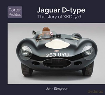 Jaguar D-Type: The Story of XKD526 - Porter Profiles 2 - John Elmgreen [KSIĄŻKA]