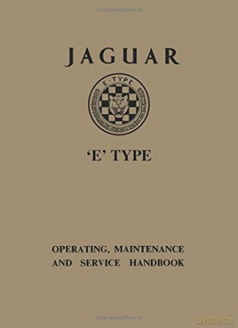 JAGUAR E TYPE OPERATING, MAINTENANCE AND SERVICE HANDBOOK Official Owners' Handbooks [KSIĄŻKA]