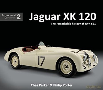 Jaguar XK 120: The remarkable history of JWK 651 - Exceptional Cars 2 - Chas Parker [KSIĄŻKA]