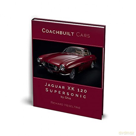 Jaguar XK120 Supersonic by Ghia: Coachbuilt Cars - Richard Heseltine [KSIĄŻKA]