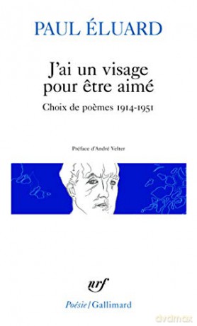 J'AI UN Visage Pour Etre Aime/Choix De Poemes 1914-1951: Choix de poemes 1914-1951: A36571 Poesie/Gallimard - Paul Eluard [KSIĄŻKA]