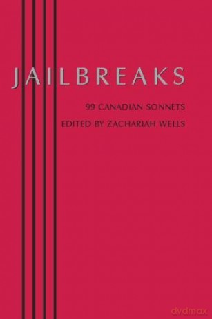 Jailbreaks: 99 Canadian Sonnets - Zachariah Wells [KSIĄŻKA]