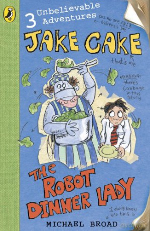 Jake Cake: The Robot Dinner Lady - Michael Broad [KSIĄŻKA]