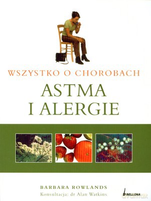 Wszystko O Chorobach Astma I Alergie - Barbara Rowlands [KSIĄŻKA]