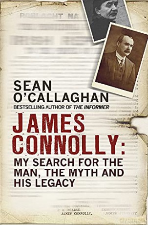 James Connolly: My Search for the Man, the Myth and his Legacy - Sean O'Callaghan [KSIĄŻKA]