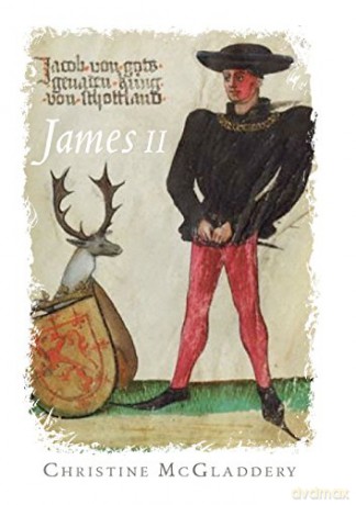 James II: 3 The Stewart Dynasty in Scotland - Christine McGladdery [KSIĄŻKA]