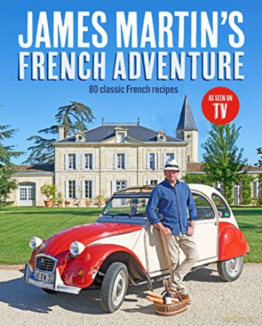 James Martin's French Adventure: 80 Classic French Recipes - James Martin [KSIĄŻKA]