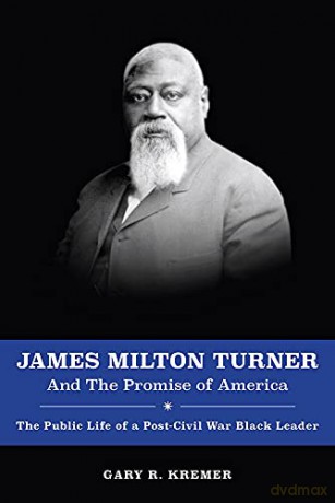 James Milton Turner and the Promise of America: The Public Life of a Post-Civil War Black Leader Missouri Biography Series [KSIĄŻKA]