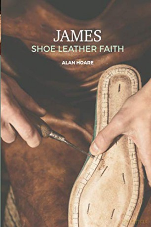 James: Shoe Leather Faith: A daily study of the letter of James - Alan Hoare [KSIĄŻKA]